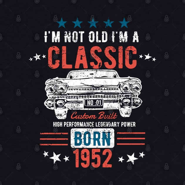 71st Birthday - Im Not Old Im A Classic Born 1952 by Kudostees